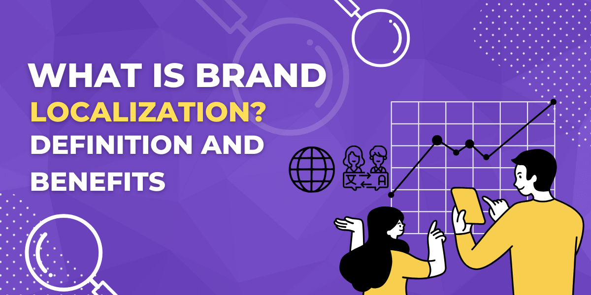 Brand localization definition and benefits for businesses